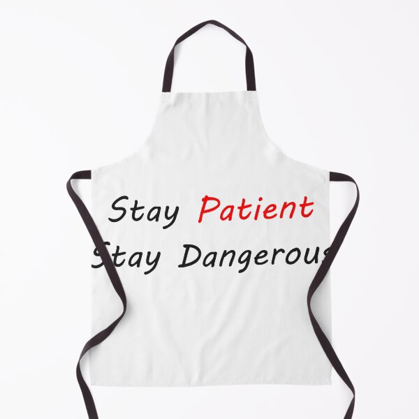 Item preview, Stay Patient Stay Dangerous designed and sold by BigBoyFunky.