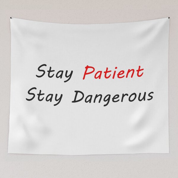 Item preview, Stay Patient Stay Dangerous designed and sold by BigBoyFunky.