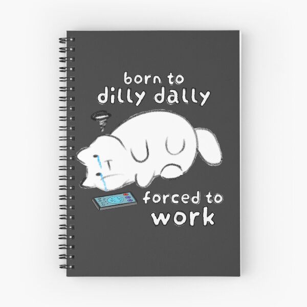 Item preview, Born to dilly dally forced to work cat designed and sold by Rinnnce Designs.