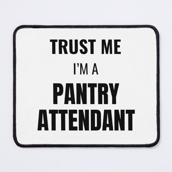 Item preview, Trust Me I'm a Pantry Attendant (Black) designed and sold by ShipCrewNation.
