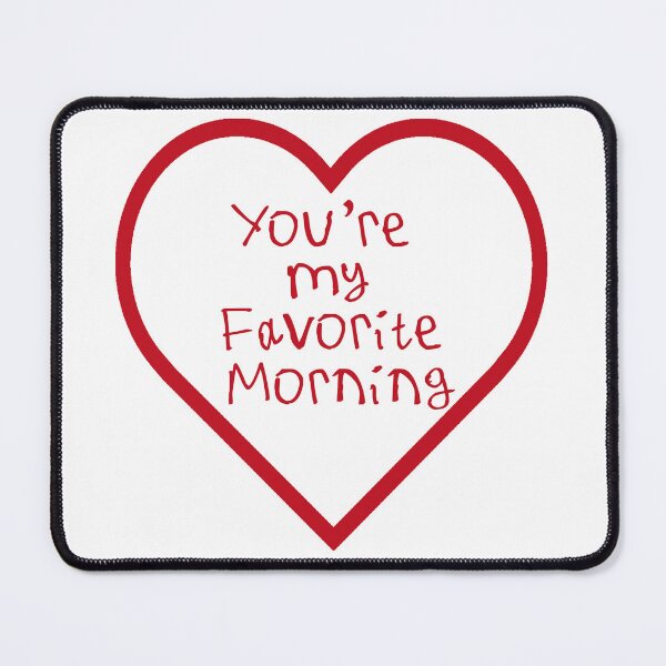 Item preview, You're My Favorite Morning designed and sold by kinpirks.