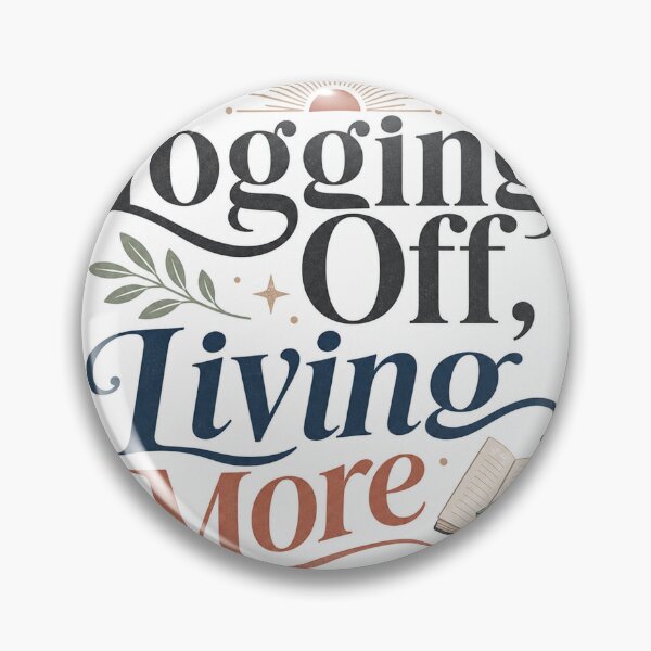 Item preview, Logging Off, Living More - Offline Living Quote designed and sold by GoverArt.