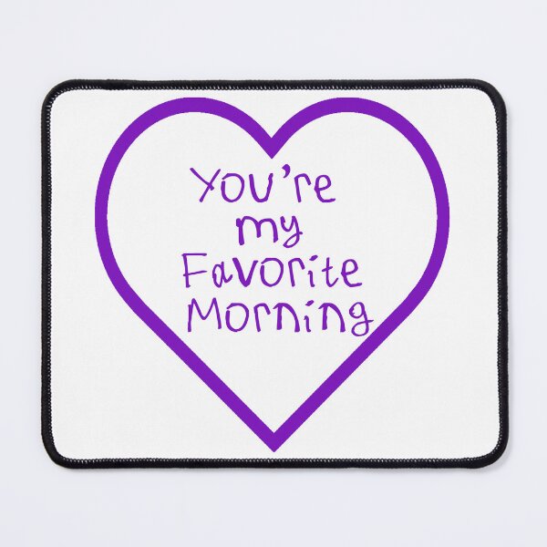 Item preview, You're My Favorite Morning designed and sold by kinpirks.