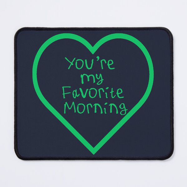 Item preview, You're My Favorite Morning designed and sold by kinpirks.