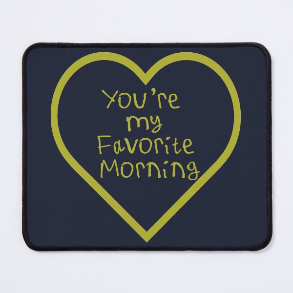Item preview, You're My Favorite Morning designed and sold by kinpirks.