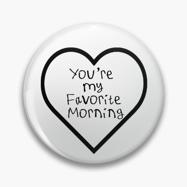 Item preview, You're My Favorite Morning designed and sold by kinpirks.