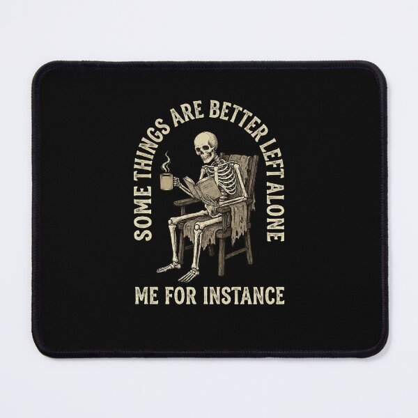 Item preview, Some Things Are Better Left Alone Me For Instance designed and sold by snowry.