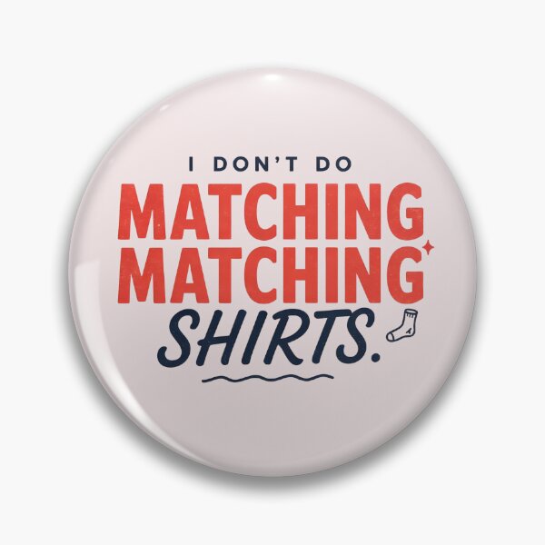 Item preview, I Don't Do Matching Matching  designed and sold by dragonbol023.