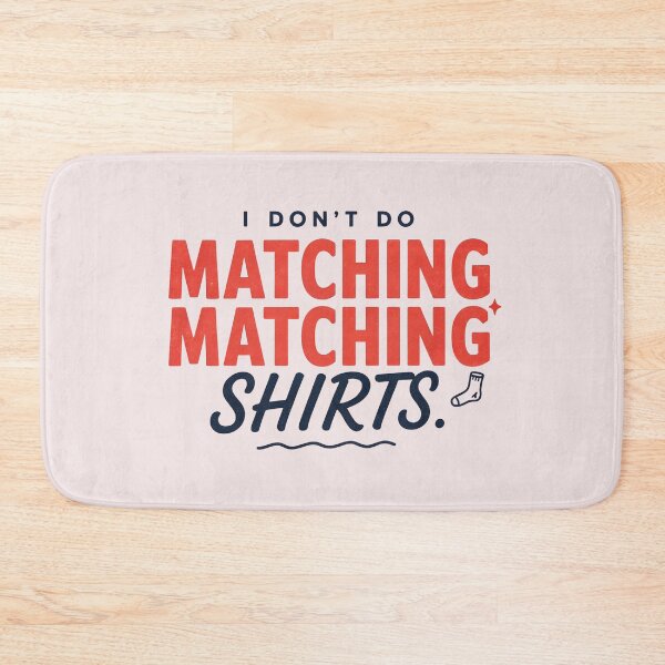 Item preview, I Don't Do Matching Matching  designed and sold by dragonbol023.