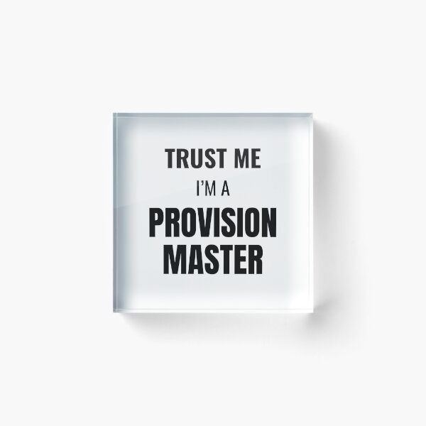 Item preview, Trust Me I'm a Provision Master (Black) designed and sold by ShipCrewNation.