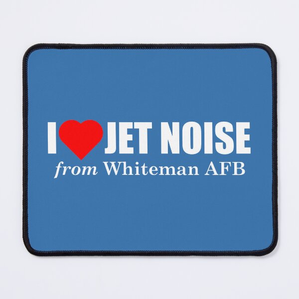 Item preview, I Love Jet Noise from Whiteman AFB designed and sold by longneckgoosie.