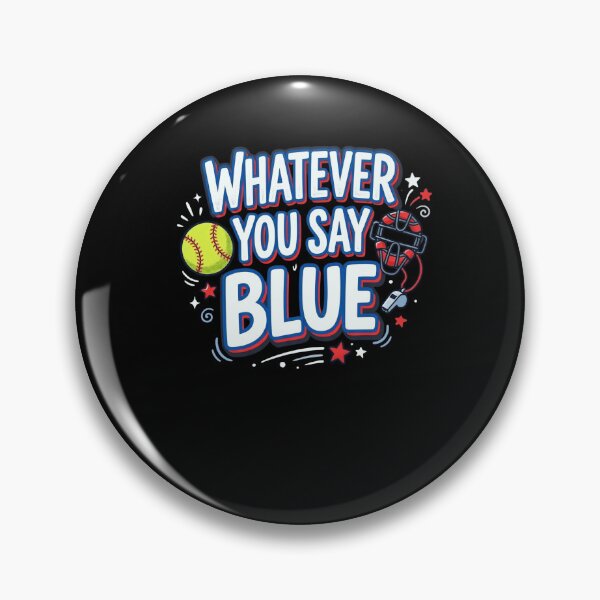 Item preview, Whatever You Say Blue Umpire Softball Baseball designed and sold by snowry.