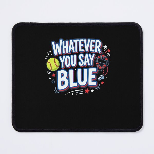 Item preview, Whatever You Say Blue Umpire Softball Baseball designed and sold by snowry.