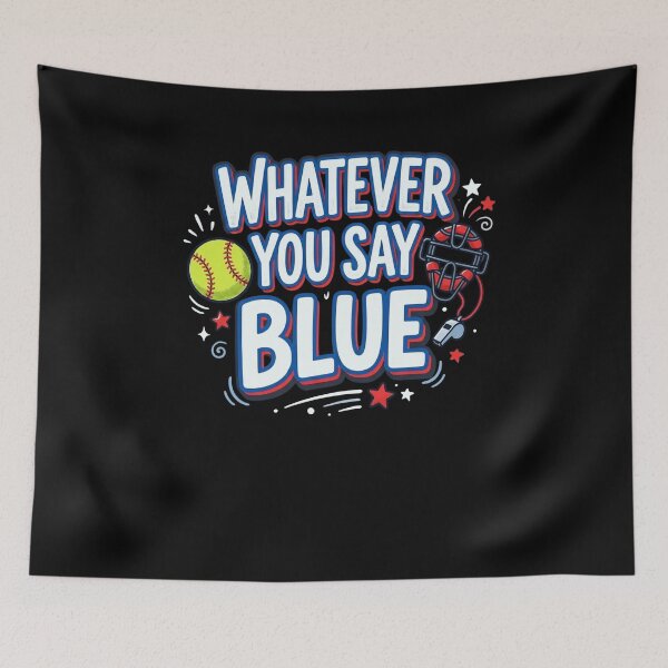 Item preview, Whatever You Say Blue Umpire Softball Baseball designed and sold by snowry.
