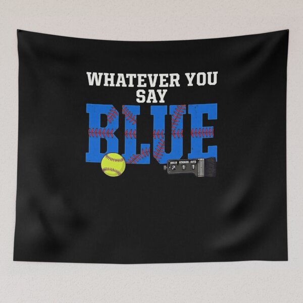 Item preview, Whatever You Say Blue Softball Umpire Call designed and sold by snowry.