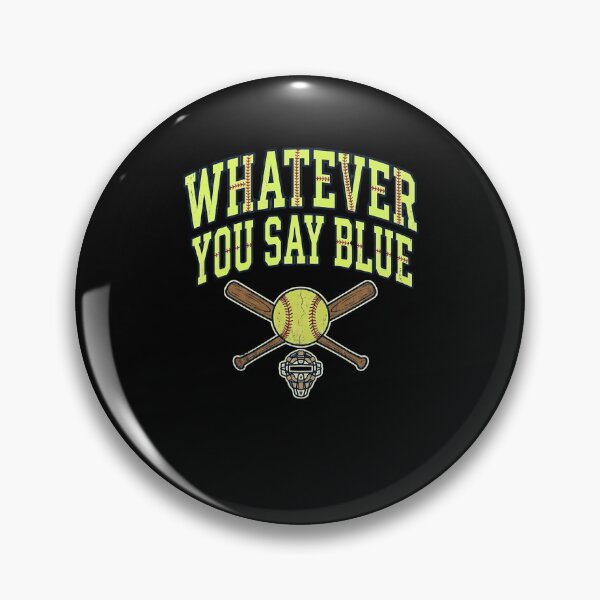 Item preview, WHATEVER YOU SAY BLUE Baseball Softball Umpire designed and sold by snowry.