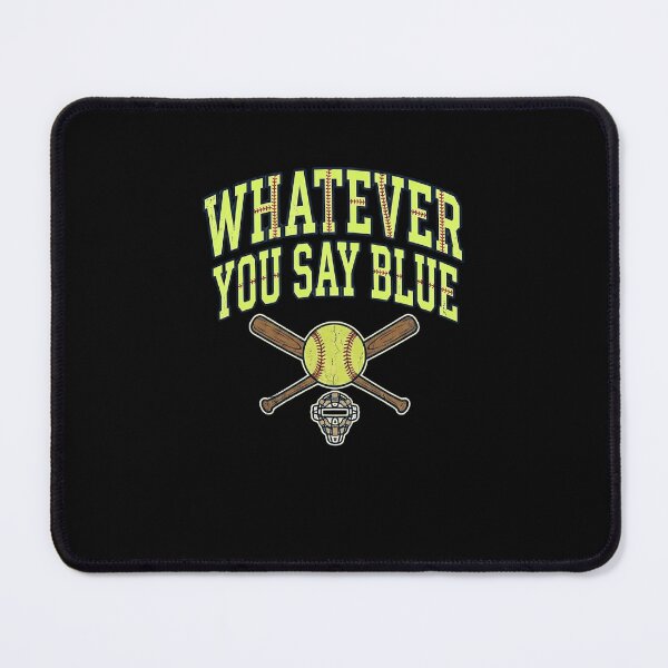 Item preview, WHATEVER YOU SAY BLUE Baseball Softball Umpire designed and sold by snowry.