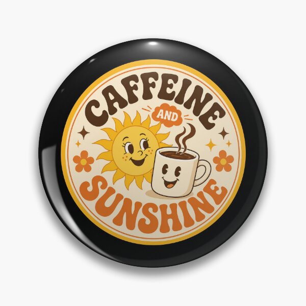 Item preview, Caffeine and Sunshine Happy Coffee Badge  designed and sold by Sketchlegacy.