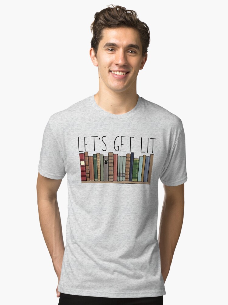 Verbieden gangpad koolstof LET'S GET LIT" T-shirt for Sale by emad14 | Redbubble | get lit t-shirts -  literature t-shirts - english major t-shirts