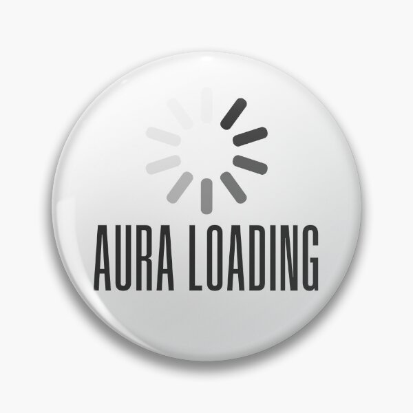 Item preview, Aura Loading. Buffering Meme Typography designed and sold by Memes N Lore .