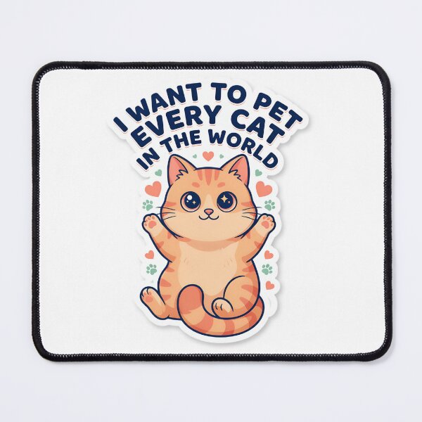 Item preview, I want to pet every cat in the world designed and sold by simoo95.