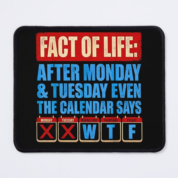 Item preview, Funny Calendar Saying Fact Of Life WTF After Monday Tuesday designed and sold by Rahamkshop.