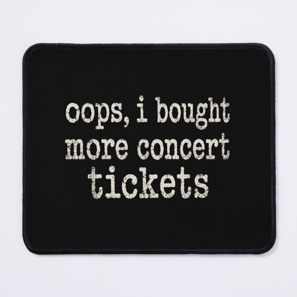 Item preview, Oops I Bought More Concert Tickets - Funny Music Lover Typography designed and sold by Rahamkshop.