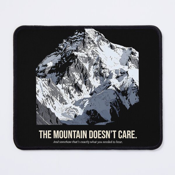 Item preview, The mountain doesn't care mountaineer climber-Hiking Gift designed and sold by Velustro Shop.