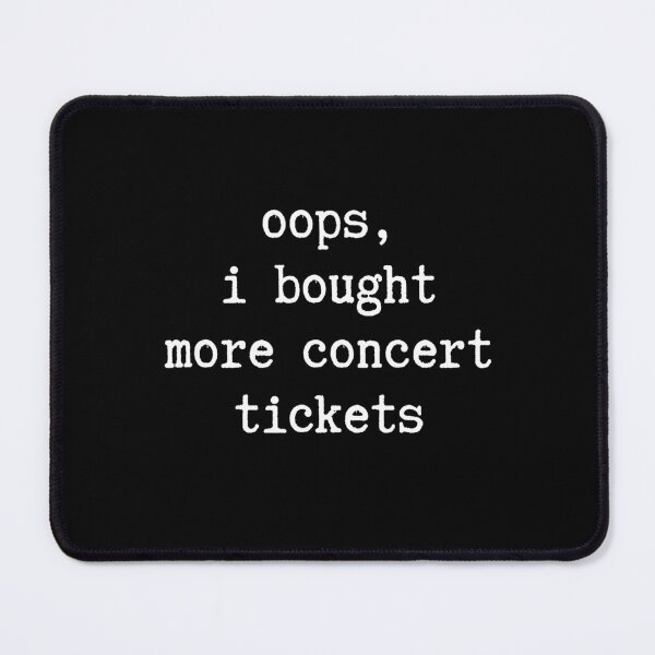 Item preview, Oops I Bought More Concert Tickets - Funny Music Lover Typography designed and sold by Rahamkshop.