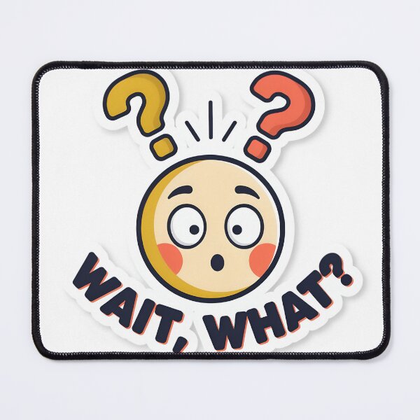 Item preview, Wait, What? designed and sold by simoo95.