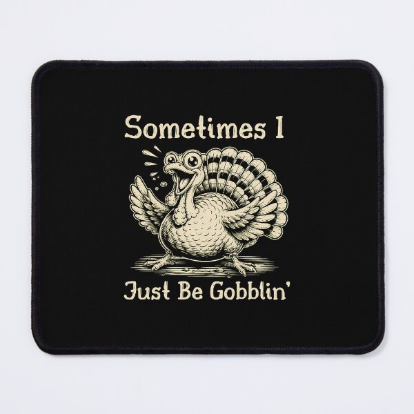 Item preview, Sometimes I Just Be Gobblin’ Funny Turkey T-Shirt designed and sold by Text2tee.