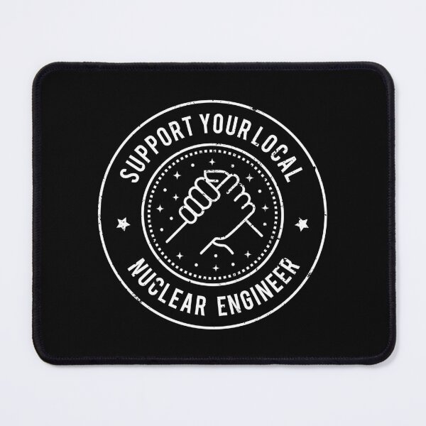 Item preview, Support Your Local Nuclear Engineer designed and sold by MaryAller.