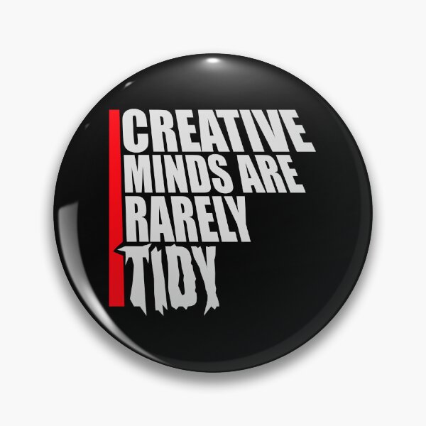 Item preview, Creative Minds Are Rarely Tidy Funny Relatable Quote designed and sold by shirt-o-mat.
