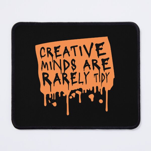 Item preview, Creative Minds Are Rarely Tidy Funny Relatable Quote designed and sold by shirt-o-mat.