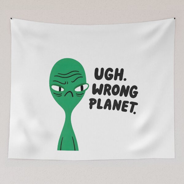 Item preview, Ugh Wrong Planet Alien designed and sold by Mavriboy.