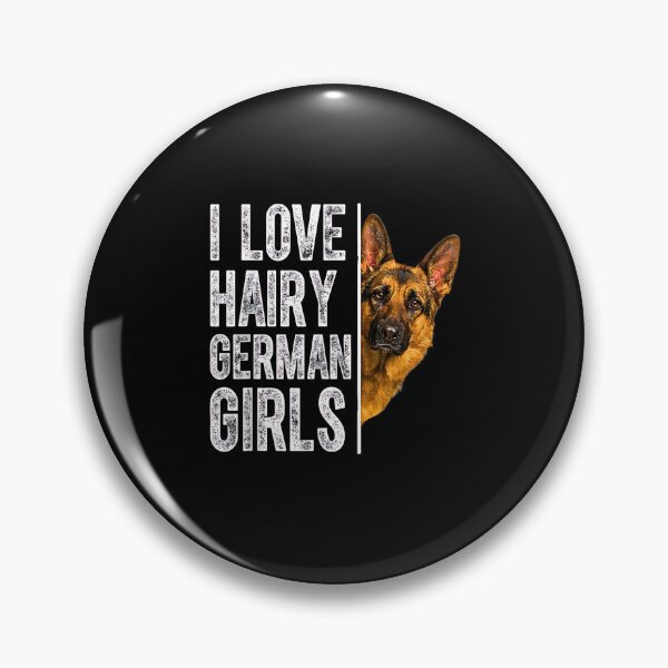 Item preview, I Love Hairy German Girls Funny German Shepherd Dog Owner designed and sold by Rahamkshop.