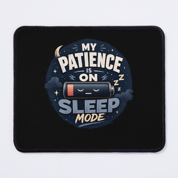 Item preview, My Patience Is On Sleep Mode designed and sold by FreshPixelArt.