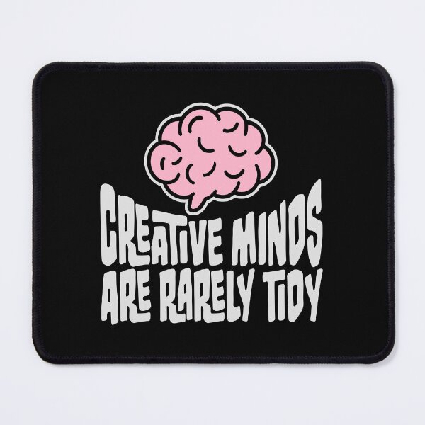 Item preview, Creative Minds Are Rarely Tidy Funny Relatable Quote designed and sold by shirt-o-mat.