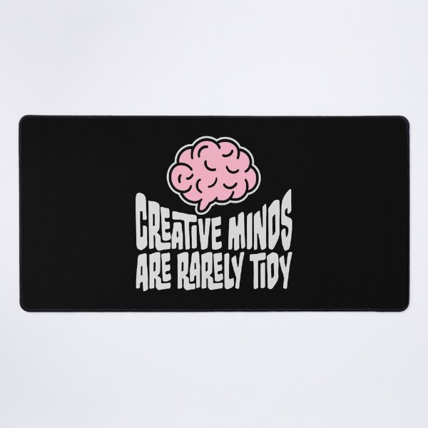 Item preview, Creative Minds Are Rarely Tidy Funny Relatable Quote designed and sold by shirt-o-mat.