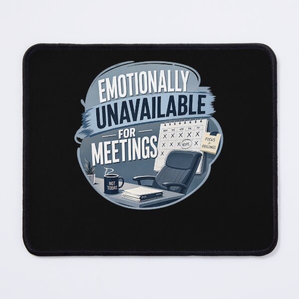 Item preview, Emotionally Unavailable for Meetings designed and sold by FreshPixelArt.