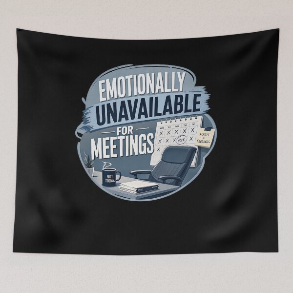 Item preview, Emotionally Unavailable for Meetings designed and sold by FreshPixelArt.