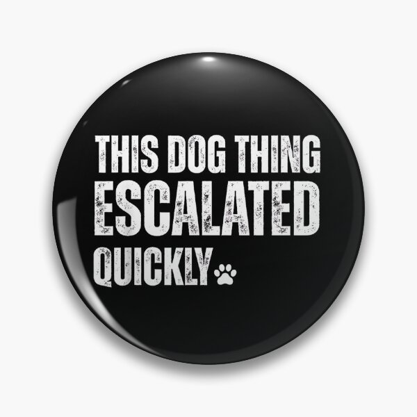 Item preview, This Dog Thing Escalated Quickly Funny Dog Lover Outline designed and sold by Rahamkshop.