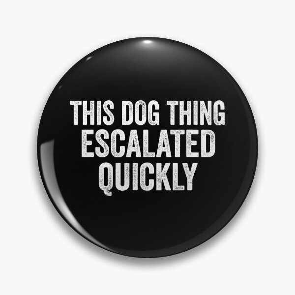 Item preview, This Dog Thing Escalated Quickly Funny Dog Lover Outline designed and sold by Rahamkshop.