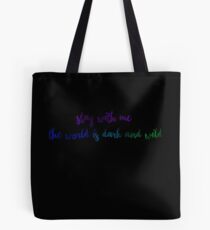 The world is dark and wild Tote Bag