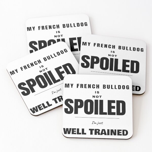 Item preview, French Bulldog Not Spoiled I'm Just Well Trained designed and sold by TheJustVibes.