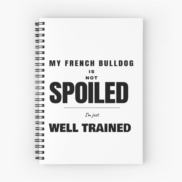 Item preview, French Bulldog Not Spoiled I'm Just Well Trained designed and sold by TheJustVibes.