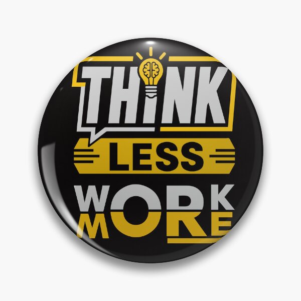 Item preview, Think Less, Work More – Bold Motivational Productivity Quote designed and sold by Huddy-clothes.
