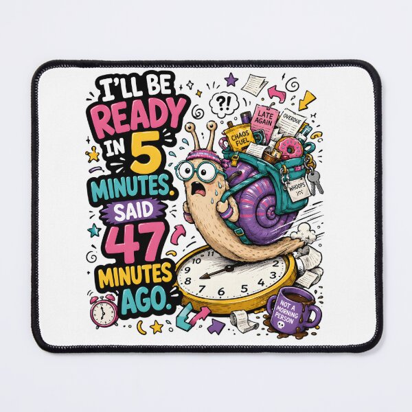Item preview, I’ll Be Ready In 5 Minutes Snail Design designed and sold by KXDigitalStudio.
