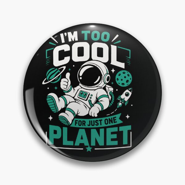 Item preview, I'm Too Cool for Just One Planet | Funny Astronaut Space Quote designed and sold by Huddy-clothes.