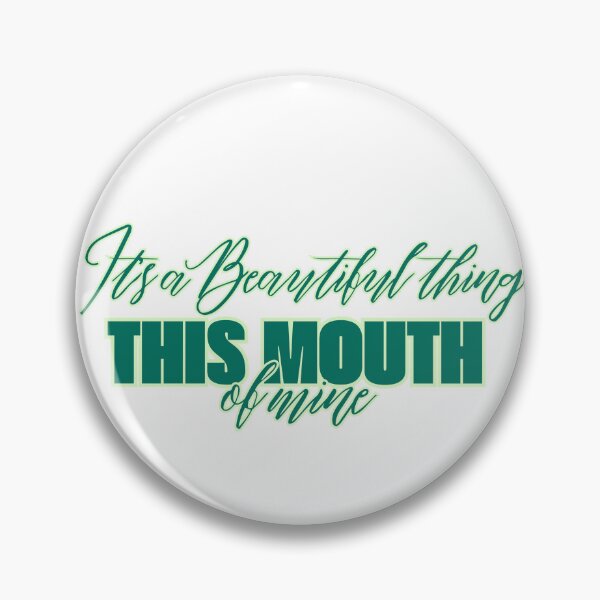 Item preview, It's a beautiful thing this mouth of mine designed and sold by My99Legend.